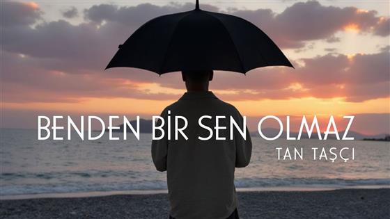 Tan Taşçı Benden Bir Sen Olmaz
