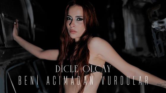 Dicle Olcay Beni Acımadan Vurdular