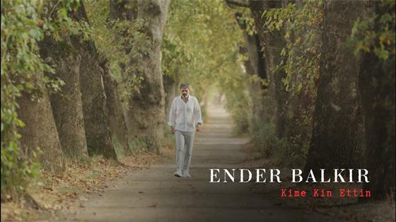 Ender Balkır Kime Kin Ettin