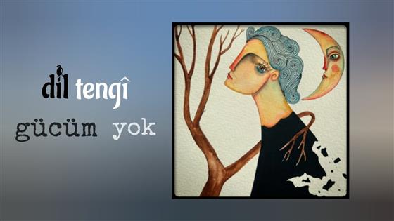 Dil Tengî Gücüm Yok