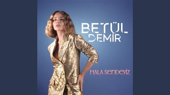 Betül Demir Hala Sendeyiz