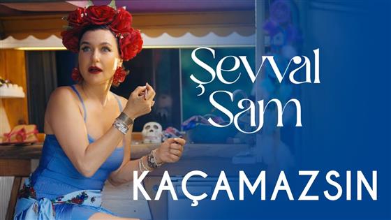 Şevval Sam Kaçamazsın