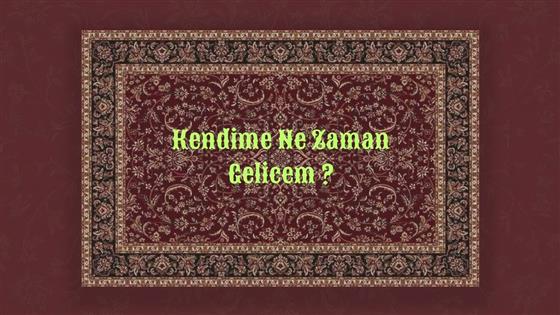 Kendimden Hallice Kendime Ne Zaman Gelcem?