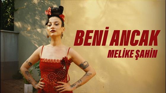 Melike Şahin Beni Ancak