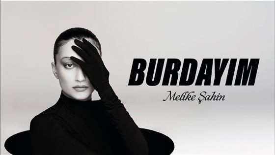 Melike Şahin Burdayım
