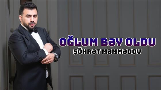 Şöhrət Məmmədov Oğlum Bəy Oldu