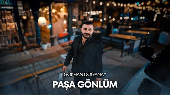 Gökhan Doğanay Paşa Gönlüm