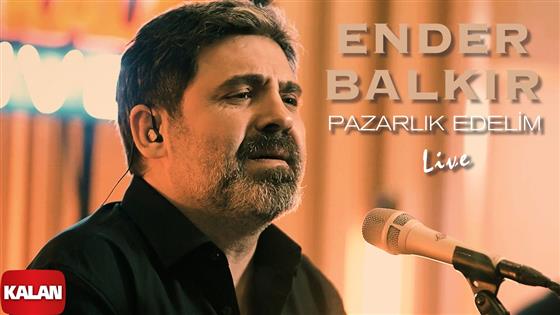 Ender Balkır Pazarlık Edelim