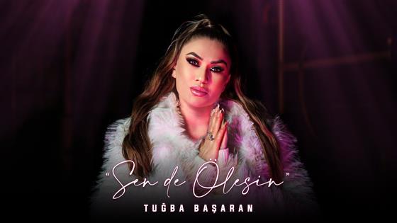 Tuğba Başaran Sen de Ölesin