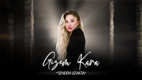 Gizem Kara Senden Uzakta