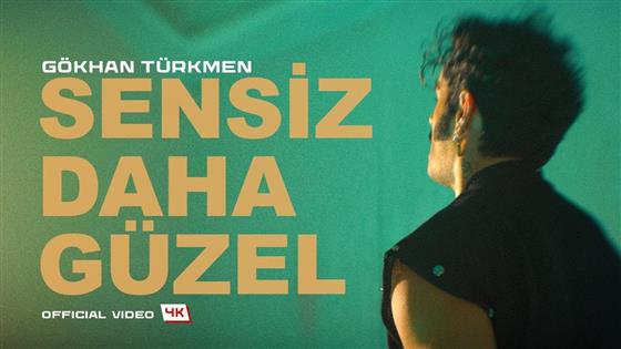 Gökhan Türkmen Sensiz Daha Güzel