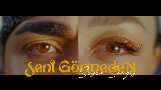 Sezer Sarıgöz Seni Görmeden
