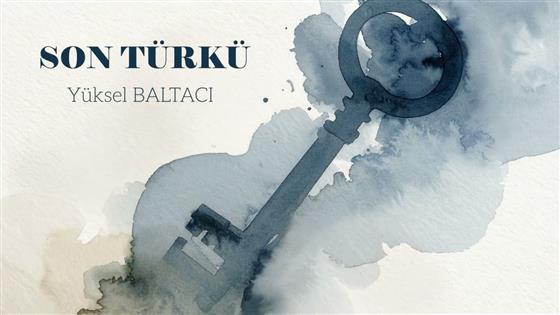 Yüksel Baltacı Son Türkü