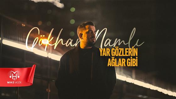 Gökhan Namlı Yar Gözlerin Ağlar Gibi