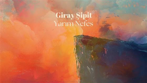 Giray Şipit Yarım Nefes